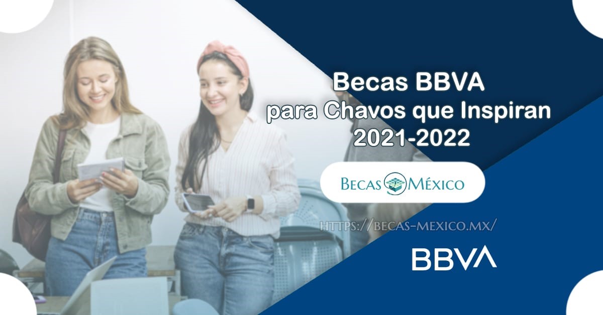 becas bbva oportunidades para chavos que inspiran 2021 2022