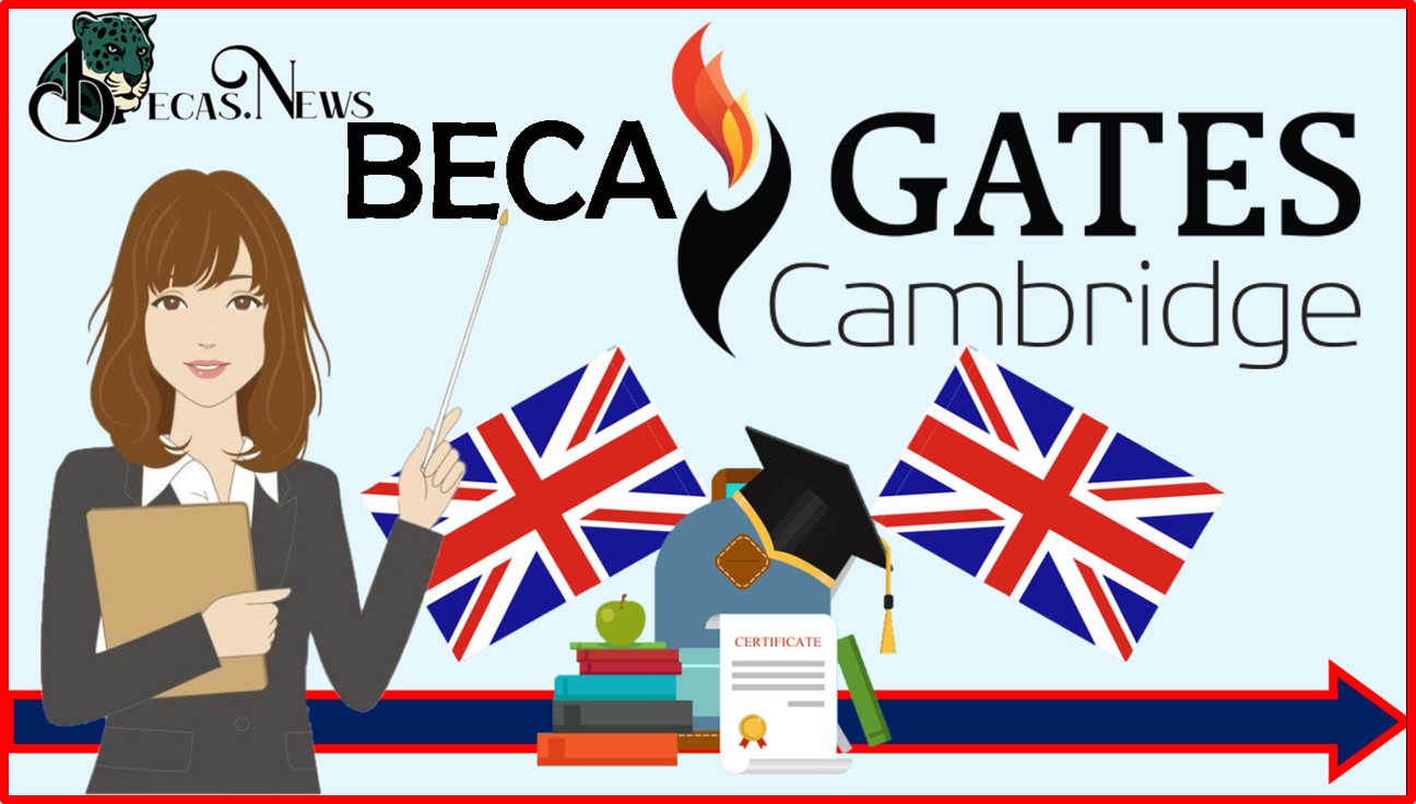 becas gates cambridge 2024 2025 convocatoria y requisitos