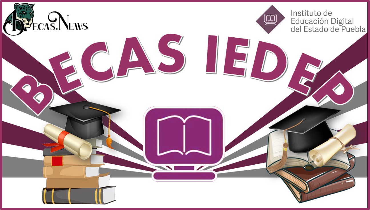 becas iedep 2024 2025 convocatoria y requisitos 2024