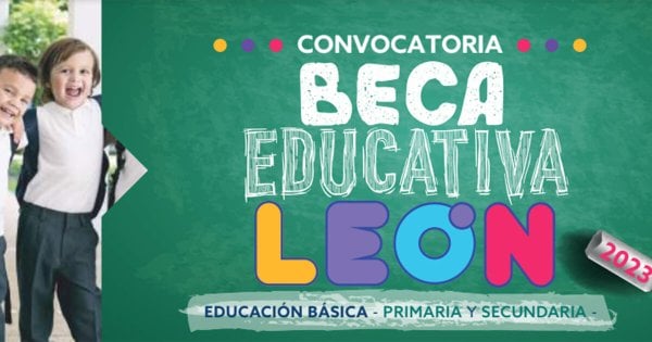 becas leon 2021 oportunidades para primaria y secundaria