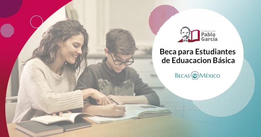 becas mexico 2021 para estudiantes de la fundacion pablo garcia