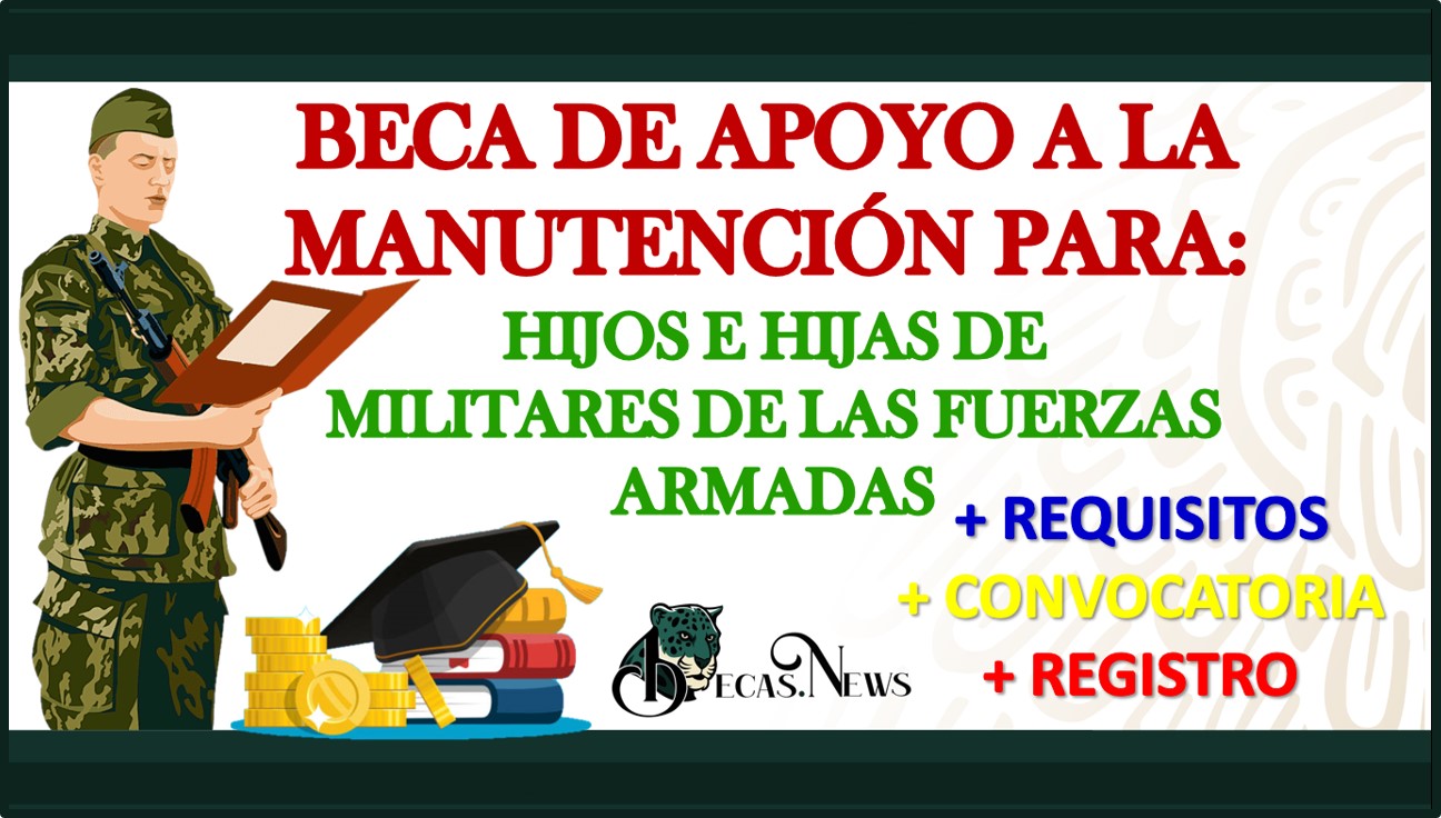 Becas Para Hijos De Militares: Beneficios y Requisitos 2026 2 becas para hijos de militares beneficios y requisitos 2024