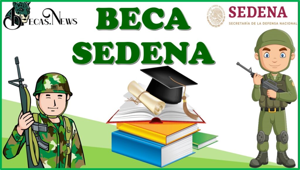 becas sedena 2024 2025 convocatoria registro y requisitos