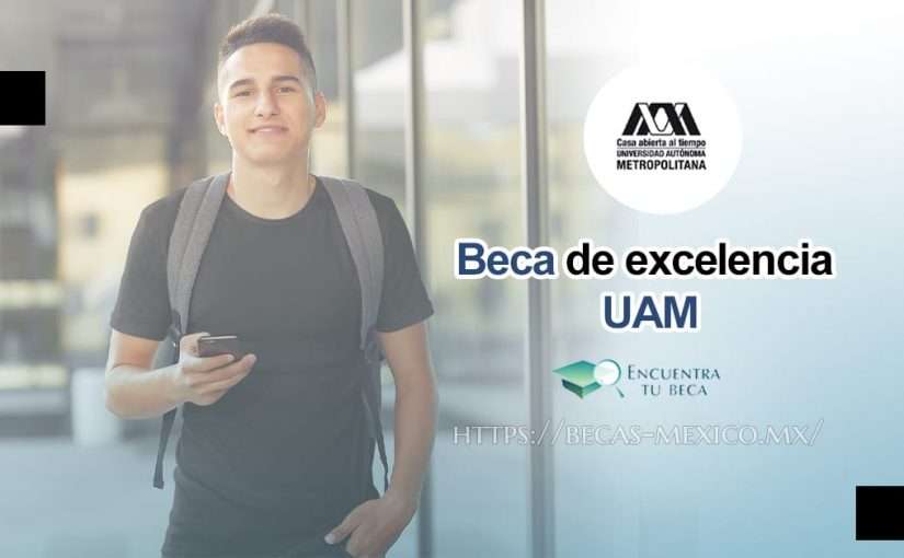 becas uam excelencia una oportunidad para destacar