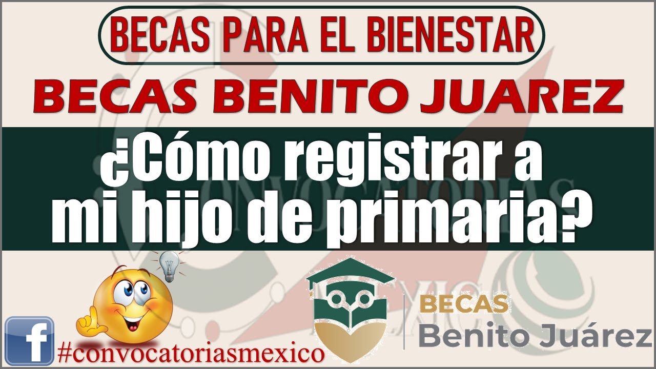 ¿Cómo registrar a mi hijo para una beca de primaria? 2 como registrar a mi hijo para una beca de primaria