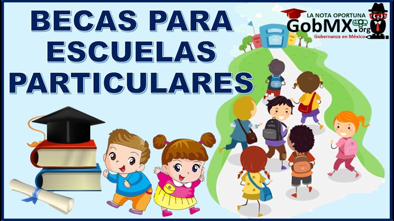 convocatoria de becas para escuelas particulares oportunidad para una educacion de calidad