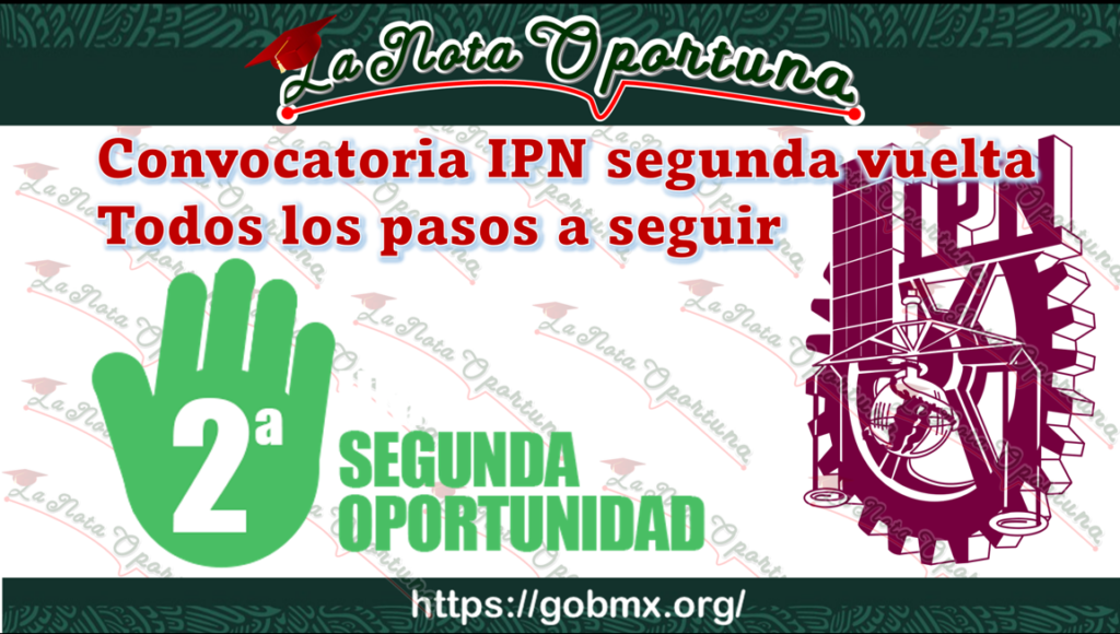 convocatoria ipn segunda vuelta todo sobre 2024