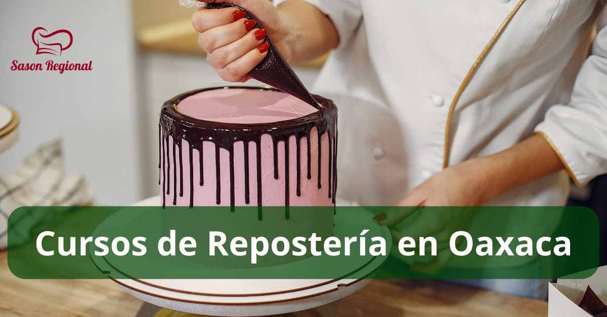 cursos de reposteria en oaxaca 12 opciones para 2024