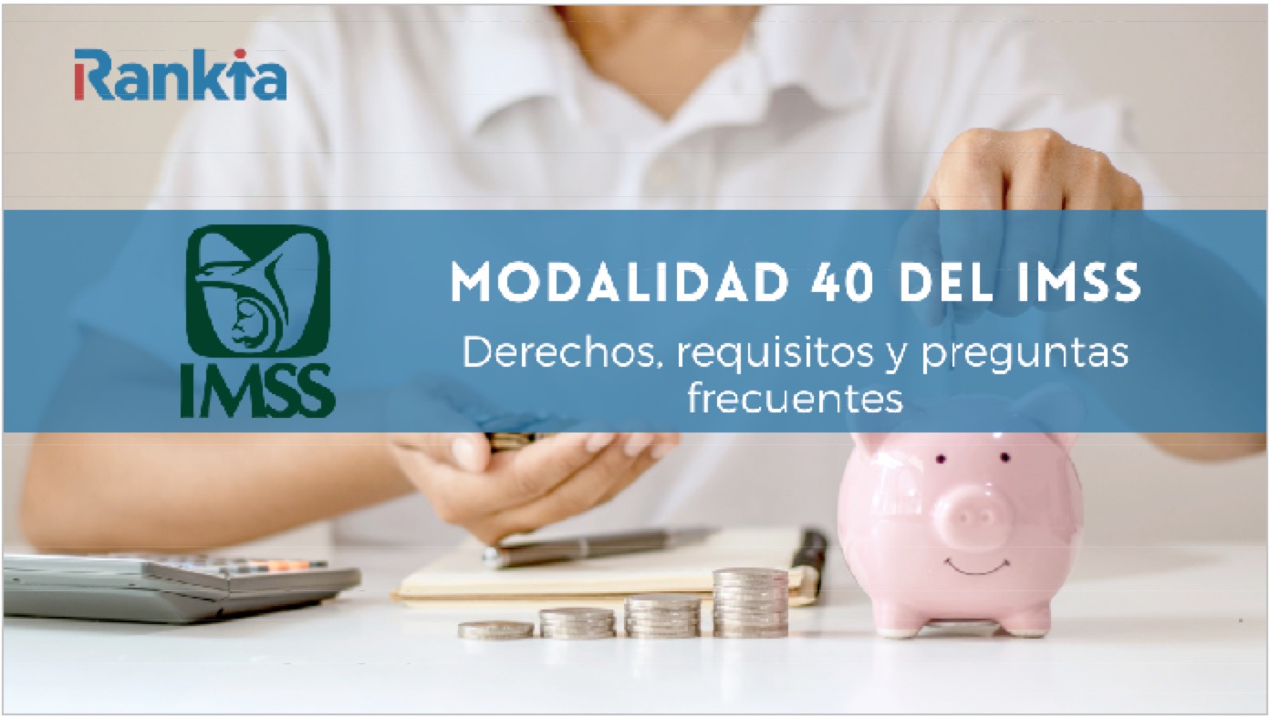 imss modalidad 40 todo lo que necesitas saber