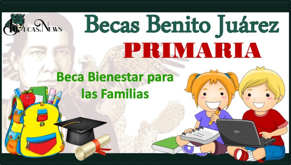 Incorporación de nuevo becario en el programa de Becas Benito Juárez 2 Buscador de Becas Benito Juárez Primaria: Ayuda para el Futuro de los Estudiantes