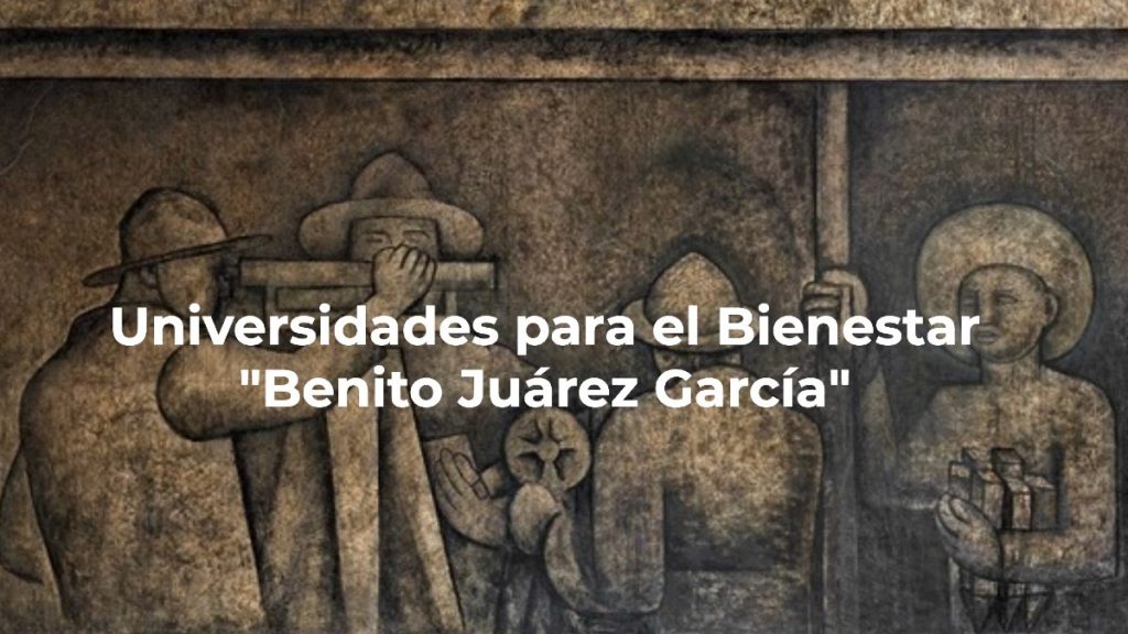 las mejores universidades para el bienestar benito juarez garcia
